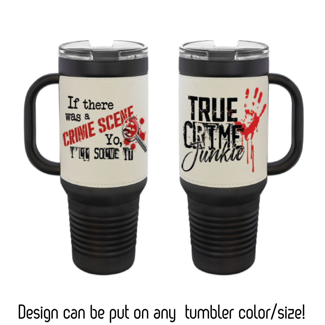 True Crime Junkie Leatherette/Black Stainless Tumbler