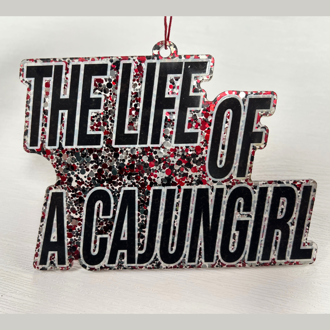 Life Of A Cajun Girl Acrylic Ornament